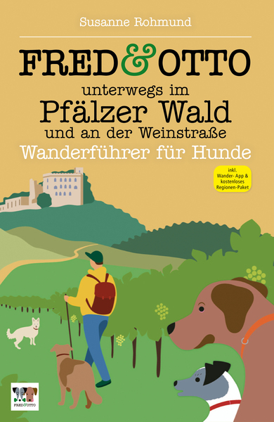 FRED & OTTO unterwegs im Pfälzer Wald und an der Weinstraße: Wanderführer für Hunde . Ein Buch von Susanne Rohmund