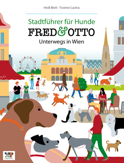 FRED & OTTO unterwegs in Wien: Stadtführer für Hunde. Ein Buch von Hedi Breit und Yvonne Lacina-Blaha