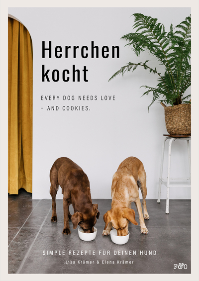Herrchen kocht: Every dog needs love - and cookies. Simple Rezepte für deinen Hund. Ein Buch von Elena Krämer und Lisa Krämer