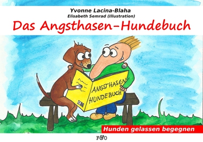 Das Angsthasen-Hundebuch: Hunden gelassen begegnen. Ein Buch von Lisa Semrad (Illustratorin) und Yvonne Lacina-Blaha