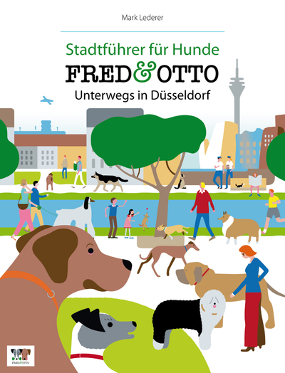 FRED & OTTO unterwegs in Düsseldorf: Stadtführer für Hunde. Ein Buch von Mark Lederer