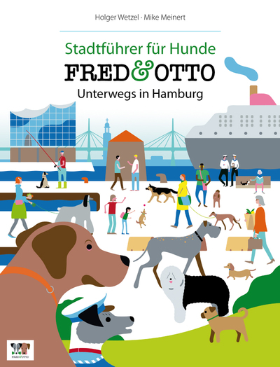 FRED & OTTO unterwegs in Hamburg: Stadtführer für Hunde. Ein Buch von  Albert, Holger Wetzel und Mike Meinert