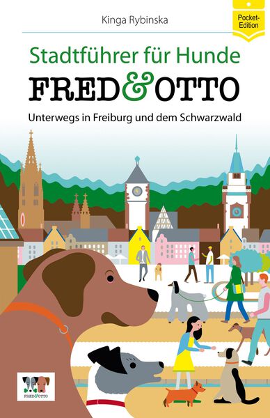 FRED & OTTO unterwegs in Freiburg und dem Schwarzwald - Pocket-Edition: Stadtführer für Hunde. Ein Buch von Kinga Rybinska