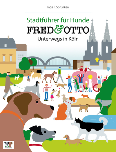 FRED & OTTO unterwegs in Köln: Stadtführer für Hunde. Ein Buch von Inga F. Sprünken
