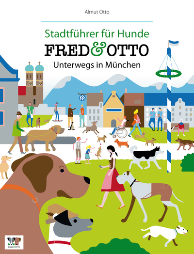 FRED & OTTO unterwegs in München: Stadtführer für Hunde. Ein Buch von Almut Otto