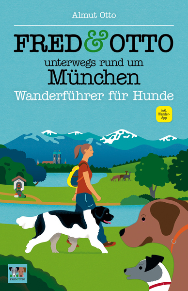 FRED & OTTO unterwegs rund um München: Wanderführer für Hunde. Ein Buch von Almut Otto