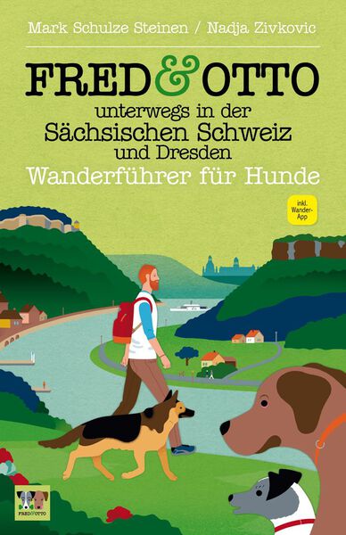 FRED & OTTO unterwegs in der Sächsischen Schweiz und Dresden: Wanderführer für Hunde. Ein Buch von Mark Schulze Steinen und Nadja Zivkovic