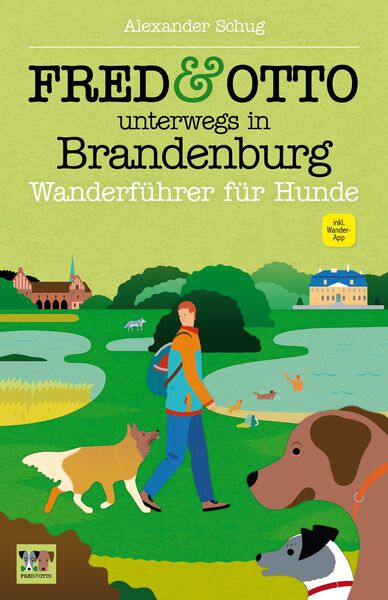 FRED & OTTO unterwegs in Brandenburg: Wanderführer für Hunde. Ein Buch von Alexander Schug